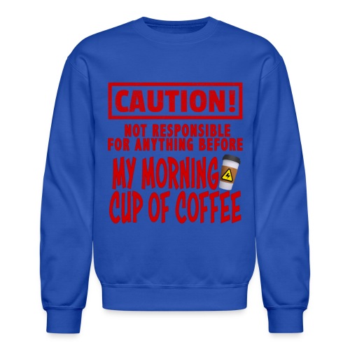 Not responsible for anything before my COFFEE - Unisex Crewneck Sweatshirt