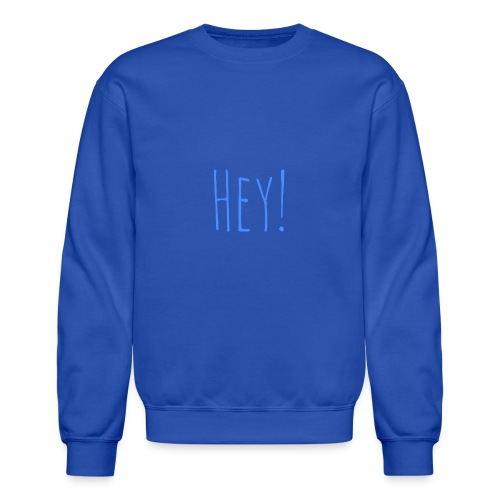 Hey! - Unisex Crewneck Sweatshirt