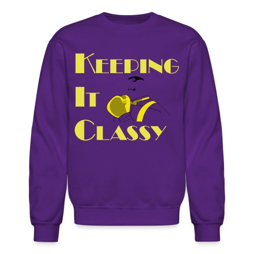 Keeping It Classy - Unisex Crewneck Sweatshirt