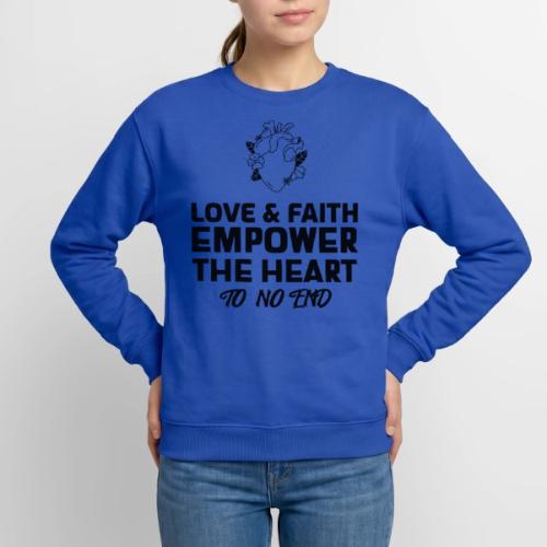 Love & Faith Empower The Heart To No End - Unisex Crewneck Sweatshirt