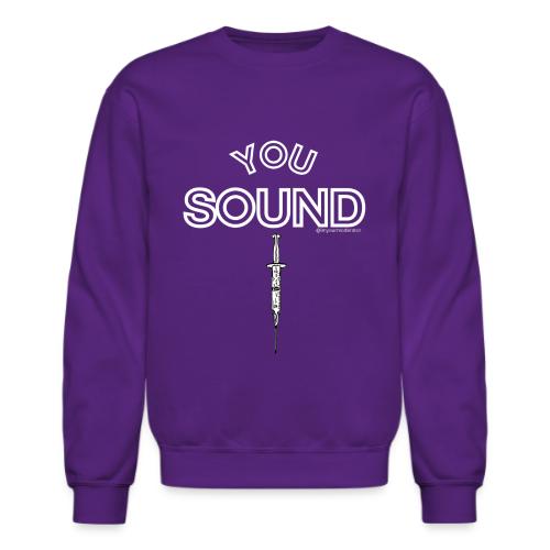 You Sound Shot (White Lettering) - Unisex Crewneck Sweatshirt