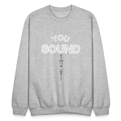 You Sound Shot (White Lettering) - Unisex Crewneck Sweatshirt