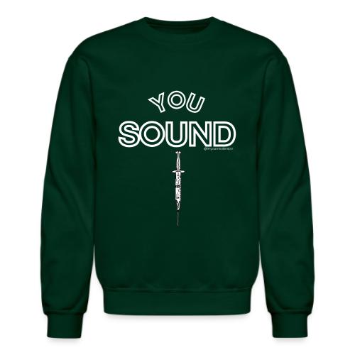 You Sound Shot (White Lettering) - Unisex Crewneck Sweatshirt