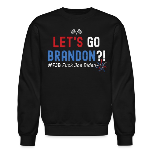 LET'S GO BRANDON?! #FJB Fuck Joe Biden (USA colors - Unisex Crewneck Sweatshirt
