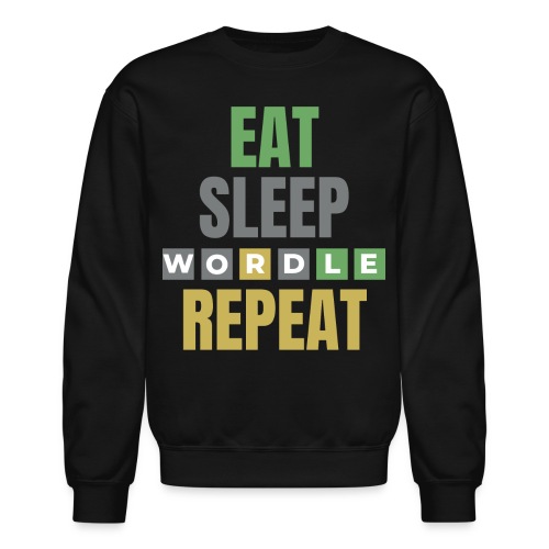 Eat Sleep WORDLE Repeat | Wordle Lover Gift Ideas - Unisex Crewneck Sweatshirt
