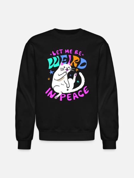  Let Me Be Weird in Peace - Unisex Crewneck Sweatshirt - black