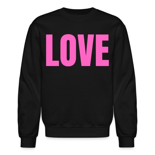 LOVE (neon pink big bold full-size letters) - Unisex Crewneck Sweatshirt