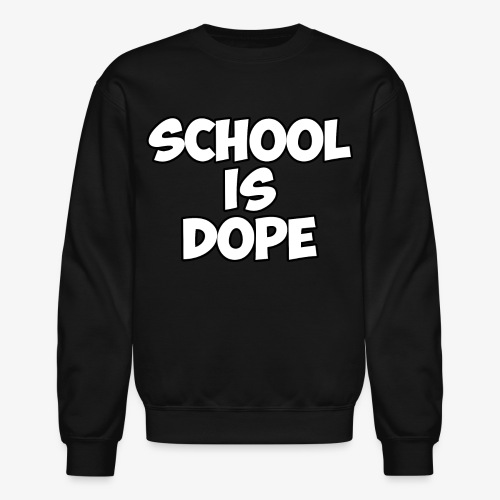 School Is Dope - Unisex Crewneck Sweatshirt