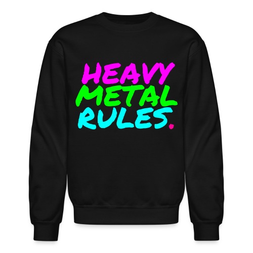 HEAVY METAL RULES - Unisex Crewneck Sweatshirt