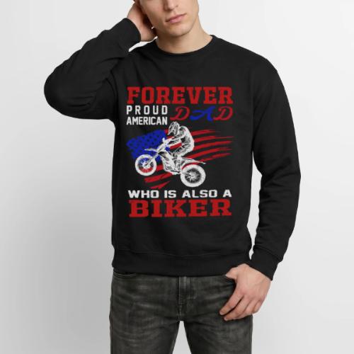 Forever Proud American Dad who is also a Biker - Unisex Crewneck Sweatshirt