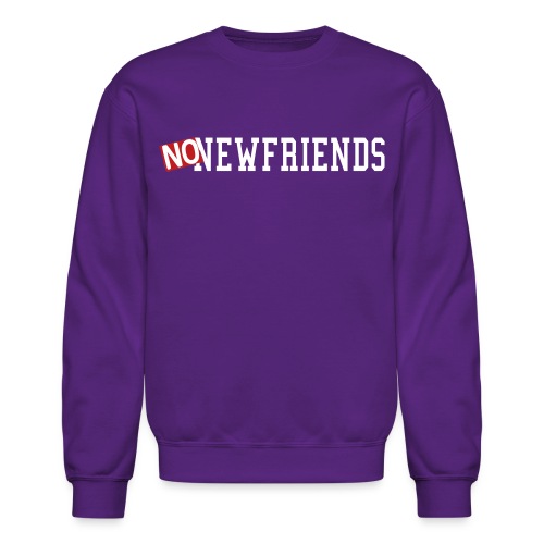 no new friends - Unisex Crewneck Sweatshirt