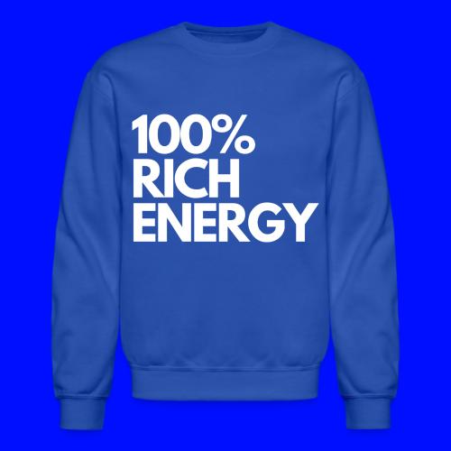100 rich energy - Unisex Crewneck Sweatshirt