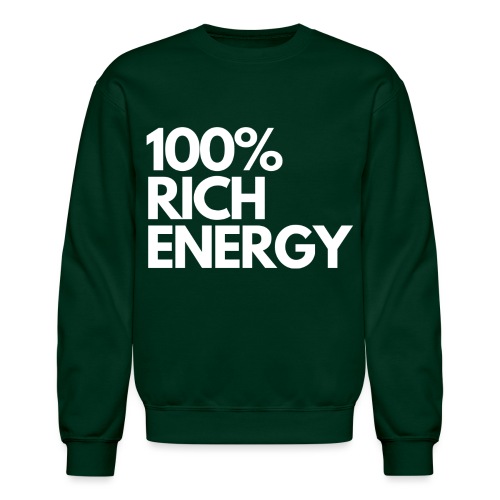 100 rich energy - Unisex Crewneck Sweatshirt
