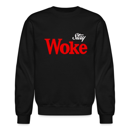 stay woke - Unisex Crewneck Sweatshirt