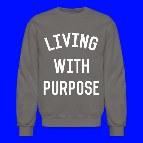 Living with purpose - Unisex Crewneck Sweatshirt