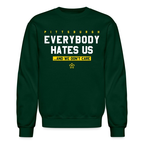Pittsburgh Everybody Hates Us - Unisex Crewneck Sweatshirt