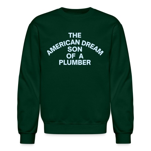 The American Dream Son Of a Plumber, ProWrestling - Unisex Crewneck Sweatshirt