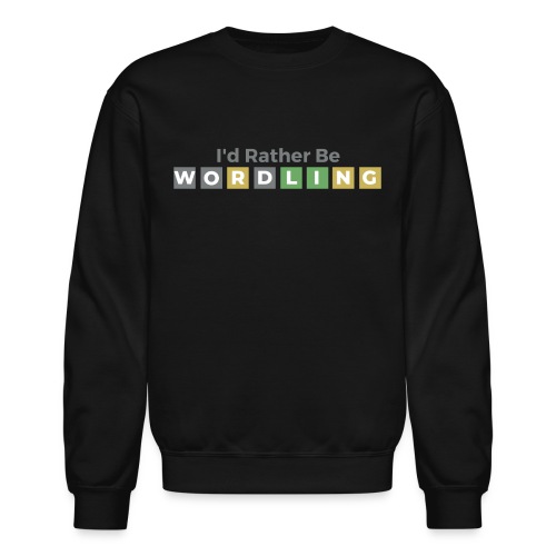 I'd Rather Be Wordling | Gift for Wordle Players - Unisex Crewneck Sweatshirt