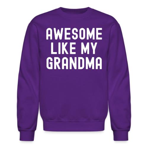 AWESOME LIKE MY GRANDMA - Unisex Crewneck Sweatshirt