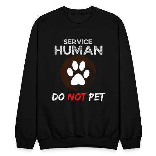 Service Human Do Not Pet Funny Pets Lovers Quotes - Unisex Crewneck Sweatshirt