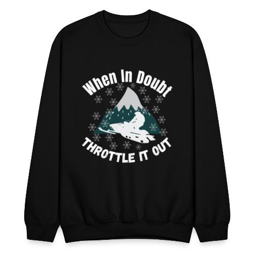 When In Doubt Throttle It Out Funny Snowmobiling - Unisex Crewneck Sweatshirt