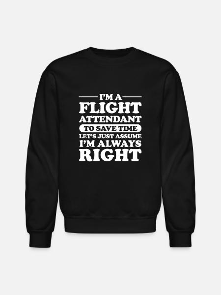 Flight Attendant Let's Just Assume Im Always Right - Unisex Crewneck Sweatshirt - black