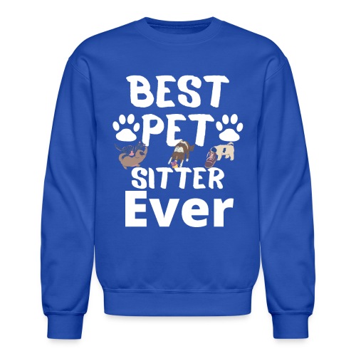 Best Pet Sitter Ever Funny Dog Owners For Doggie L - Unisex Crewneck Sweatshirt
