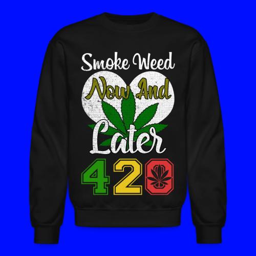 Funny 420 Always Smoking Weed Marijuana Design - Unisex Crewneck Sweatshirt
