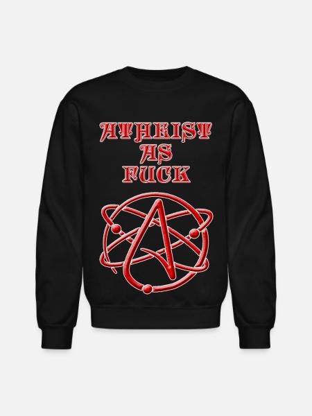 Atheist As Fuck #2 - Unisex Crewneck Sweatshirt - black
