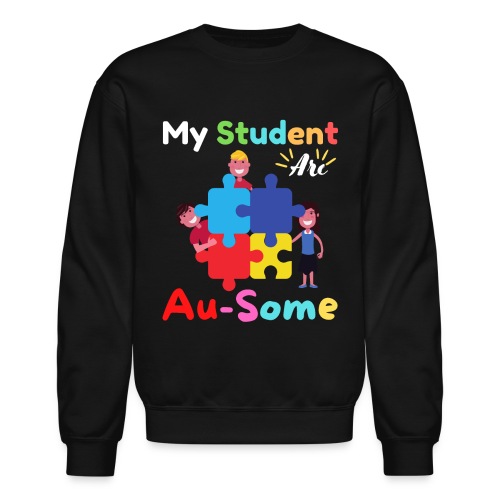 My Student Are Au Some Autism Awareness Month 2022 - Unisex Crewneck Sweatshirt