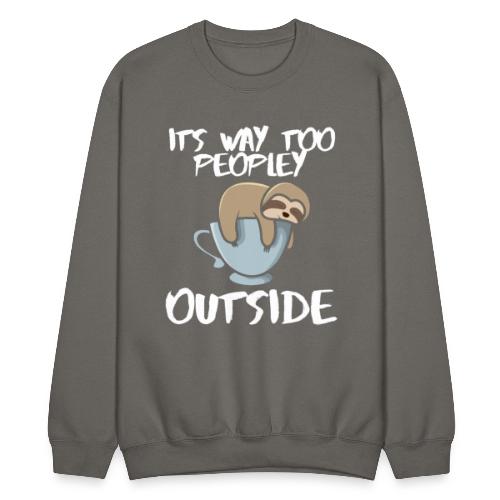 It's Way Too Peopley Outside Sloth Coffee Lovers - Unisex Crewneck Sweatshirt