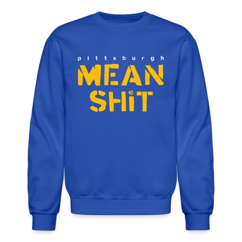 Mean Shit - Unisex Crewneck Sweatshirt