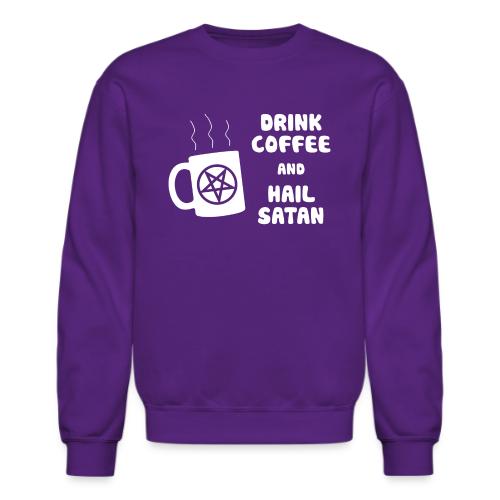 Drink Coffee, Hail Satan - Unisex Crewneck Sweatshirt
