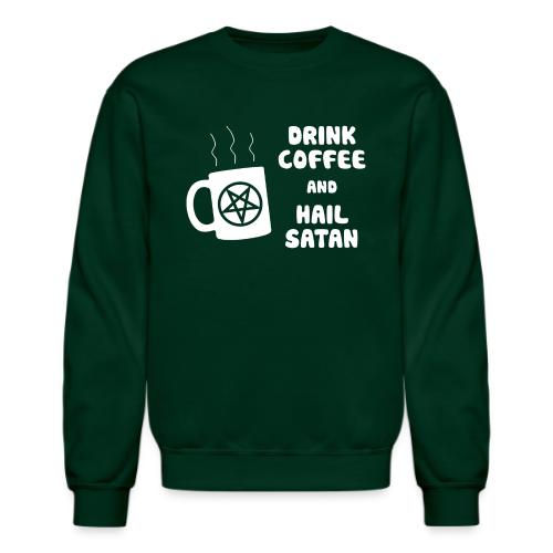 Drink Coffee, Hail Satan - Unisex Crewneck Sweatshirt