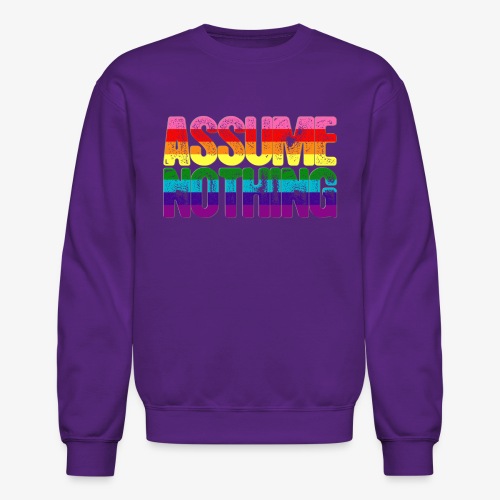 Assume Nothing Original Gilbert Baker LGBTQ Gay - Unisex Crewneck Sweatshirt