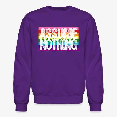 Assume Nothing Gilbert Baker Original LGBTQ Gay - Unisex Crewneck Sweatshirt