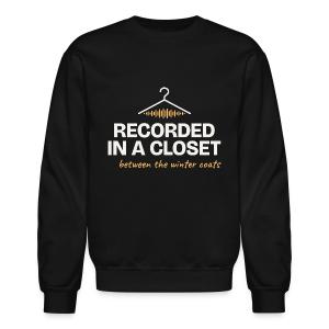 Recorded in a Closet - Home Vocal Booth Humor Unisex Crewneck Sweatshirt