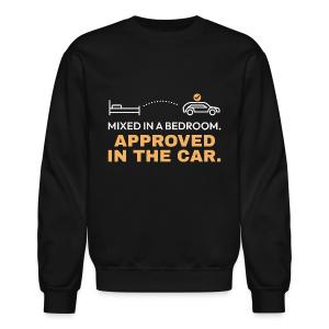 Mixed in a Bedroom, Approved in the Car Unisex Crewneck Sweatshirt