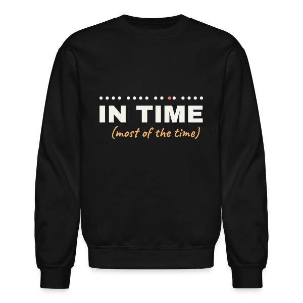 In Time (Most of the Time) - Musician Humor Unisex Crewneck Sweatshirt