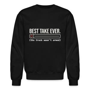Best Take Ever - Home Recording Humor Unisex Crewneck Sweatshirt
