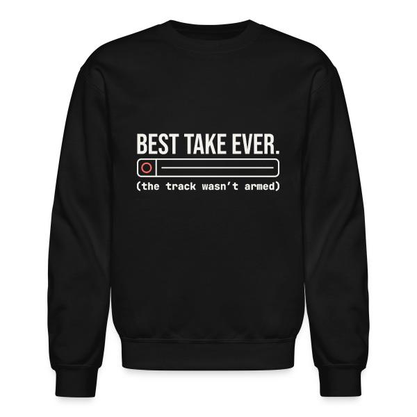 Best Take Ever - Home Recording Humor Unisex Crewneck Sweatshirt