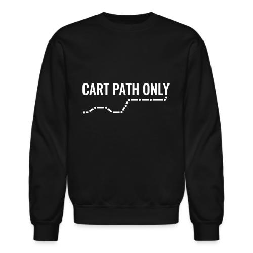 Funny Golf Gift - Cart Path Only Graphic Tee - Unisex Crewneck Sweatshirt