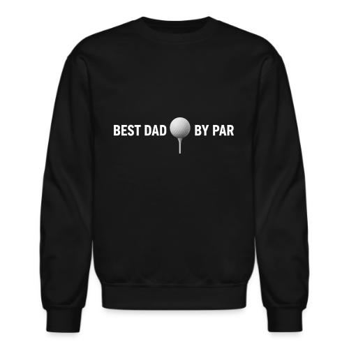 Best Dad By Par Classic Sport Look - Unisex Crewneck Sweatshirt