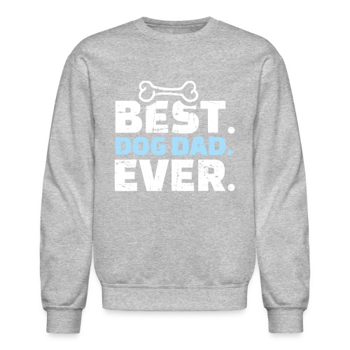 Best Dog Dad Ever T Shirt 459 - Unisex Crewneck Sweatshirt