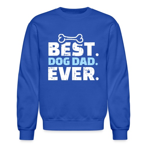 Best Dog Dad Ever T Shirt 459 - Unisex Crewneck Sweatshirt
