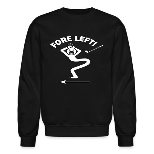 FORE LEFT! - Golf Gag Gift Tee for Men - Unisex Crewneck Sweatshirt