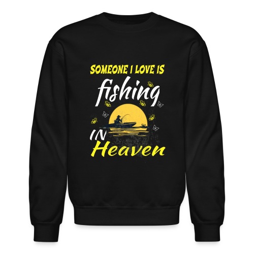 Fishing In Heaven Shirt - Unisex Crewneck Sweatshirt