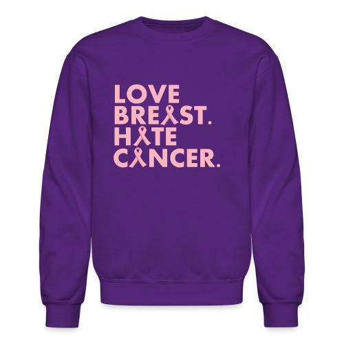 Love Breast. Hate Cancer. Breast Cancer Awareness) - Unisex Crewneck Sweatshirt