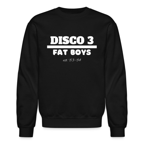 Disco 3/Fat Boys est. 83-84 - Unisex Crewneck Sweatshirt