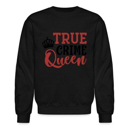 True Crime Queen - Unisex Crewneck Sweatshirt
